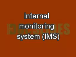 Internal monitoring system (IMS)