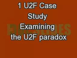 1 U2F Case Study Examining the U2F paradox