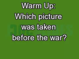Warm Up: Which picture was taken before the war?