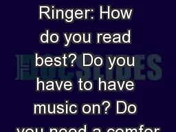 Welcome Back! Bell Ringer: How do you read best? Do you have to have music on? Do you