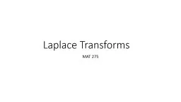 Laplace Transforms	 MAT 275