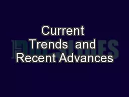 Current Trends  and Recent Advances