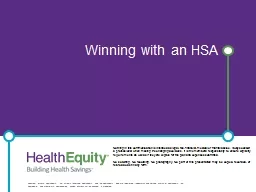Winning with an HSA Nothing in this communication is intended as legal, tax, financial,
