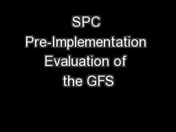 SPC Pre-Implementation Evaluation of the GFS