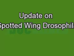 Update on Spotted Wing Drosophila