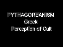 PYTHAGOREANISM Greek Perception of Cult