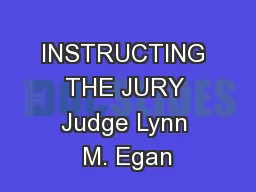 INSTRUCTING THE JURY Judge Lynn M. Egan