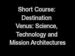 Short Course: Destination Venus: Science, Technology and Mission Architectures