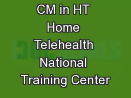 Weaving the CM in HT Home Telehealth National Training Center