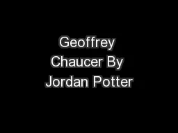Geoffrey Chaucer By Jordan Potter