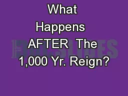 What Happens  AFTER  The 1,000 Yr. Reign?