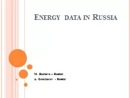 Energy data in Russia M. Bazheva – Rosstat