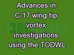 Advances in C-17 wing tip vortex investigations using the TODWL