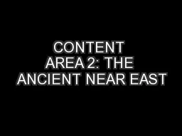 CONTENT AREA 2: THE ANCIENT NEAR EAST