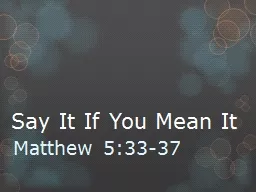 Say It If You Mean It Matthew 5:33-37