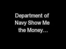 Department of Navy Show Me the Money…