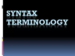 Syntax Terminology Classification of Sentences by their structure: