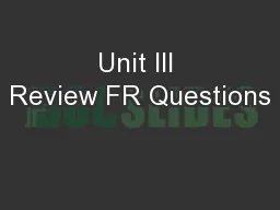 Unit III Review FR Questions