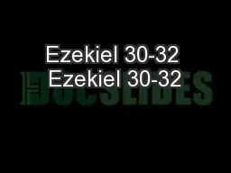 Ezekiel 30-32 Ezekiel 30-32