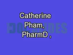 Catherine Pham,  PharmD ,
