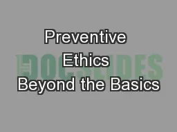 Preventive Ethics Beyond the Basics