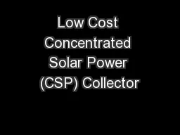 Low Cost Concentrated Solar Power (CSP) Collector