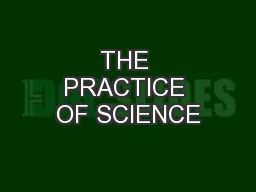 THE PRACTICE OF SCIENCE