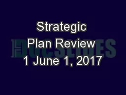 Strategic Plan Review 1 June 1, 2017