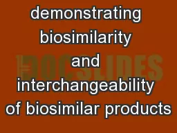 Challenges in demonstrating biosimilarity and interchangeability of biosimilar products