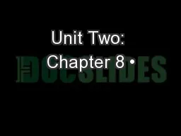 Unit Two: Chapter 8 •