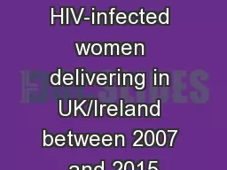 Stillbirth in HIV-infected women delivering in UK/Ireland between 2007 and 2015