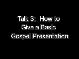 Talk 3:  How to Give a Basic Gospel Presentation