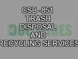 CSB -851 TRASH DISPOSAL AND RECYCLING SERVICES