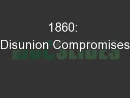 1860: Disunion Compromises