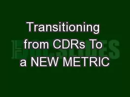 Transitioning from CDRs To a NEW METRIC