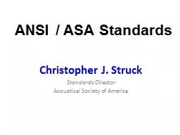 ANSI / ASA Standards Christopher J. Struck