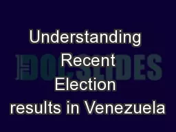 Understanding  Recent Election results in Venezuela
