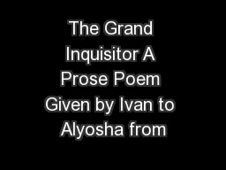 The Grand Inquisitor A Prose Poem Given by Ivan to Alyosha from
