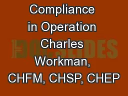 Compliance in Operation Charles Workman, CHFM, CHSP, CHEP