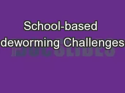 School-based deworming Challenges