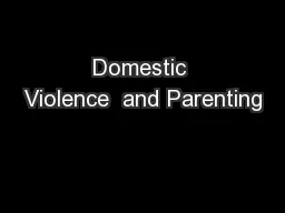 Domestic Violence  and Parenting