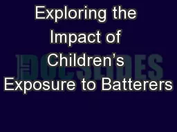Exploring the Impact of Children’s Exposure to Batterers