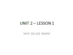UNIT 2 – LESSON 1 WHY DO WE YAWN?
