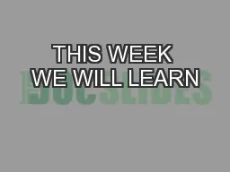 THIS WEEK WE WILL LEARN