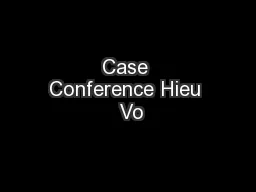 Case Conference Hieu  Vo
