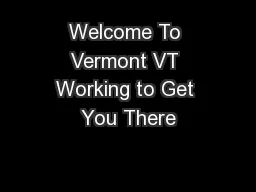 Welcome To Vermont VT Working to Get You There
