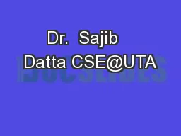 Dr.  Sajib   Datta CSE@UTA