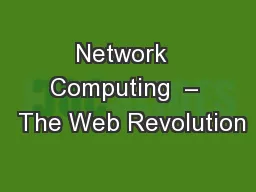 Network  Computing  –  The Web Revolution