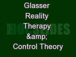 Dr. William  Glasser Reality Therapy & Control Theory