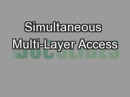 Simultaneous Multi-Layer Access